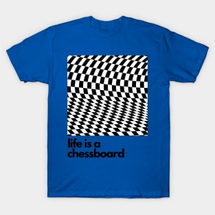 Life is a chessboard T-Shirt